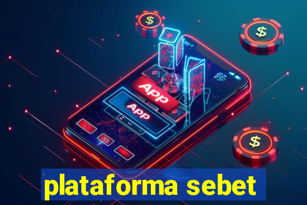 plataforma sebet